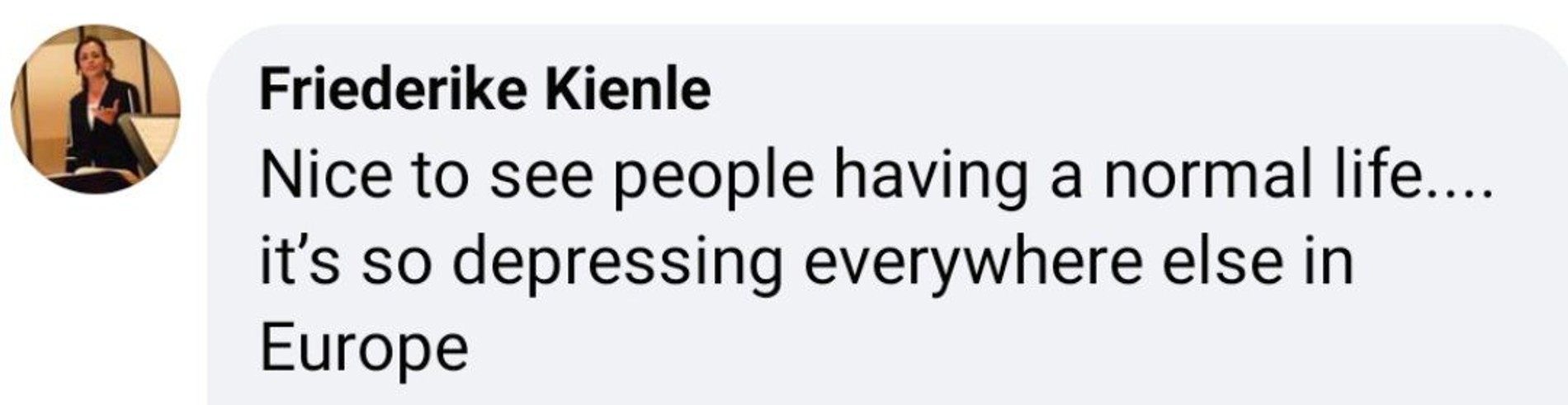 «Приятно видеть людей, ведущих нормальный образ жизни. Повсюду в Европе сейчас очень депрессивно»