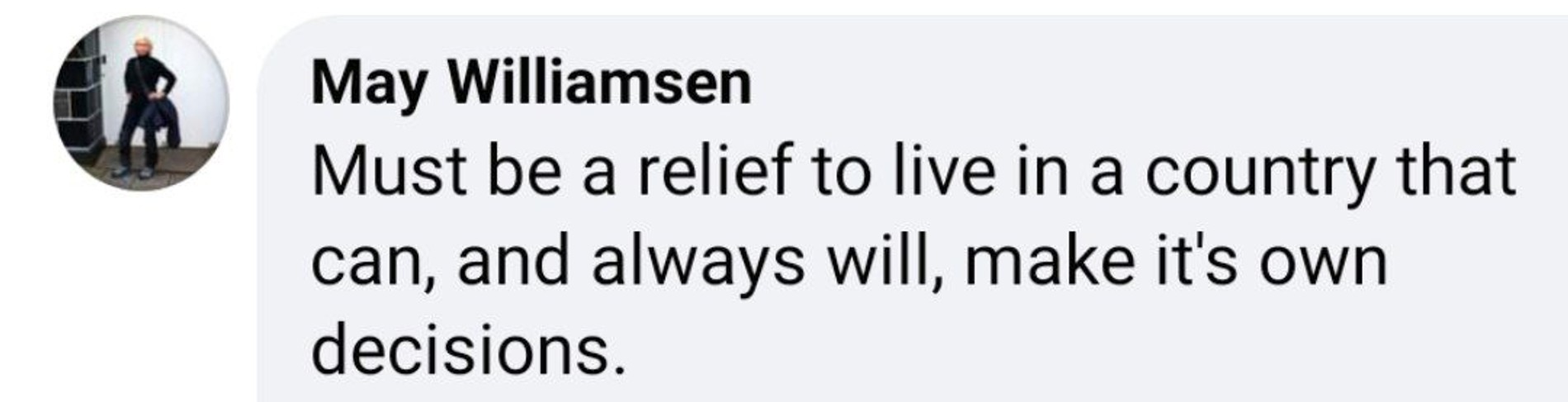 «Наверное, такое облегчение — жить в стране, которая может и всегда будет принимать свои собственные решения»